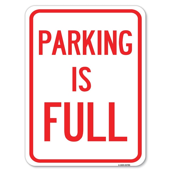 Parking Is Full Heavy-Gauge Aluminum Rust Proof Parking Sign, 18" x 24", A-1824-22701